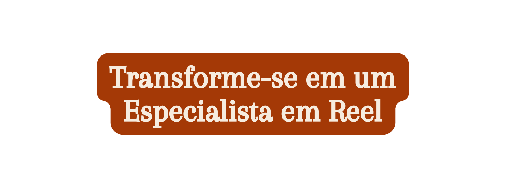 Transforme se em um Especialista em Reel
